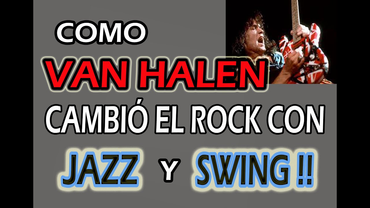 COMO VAN HALEN CAMBIÓ EL ROCK DURO...  TOCANDO JAZZ Y SWING!!