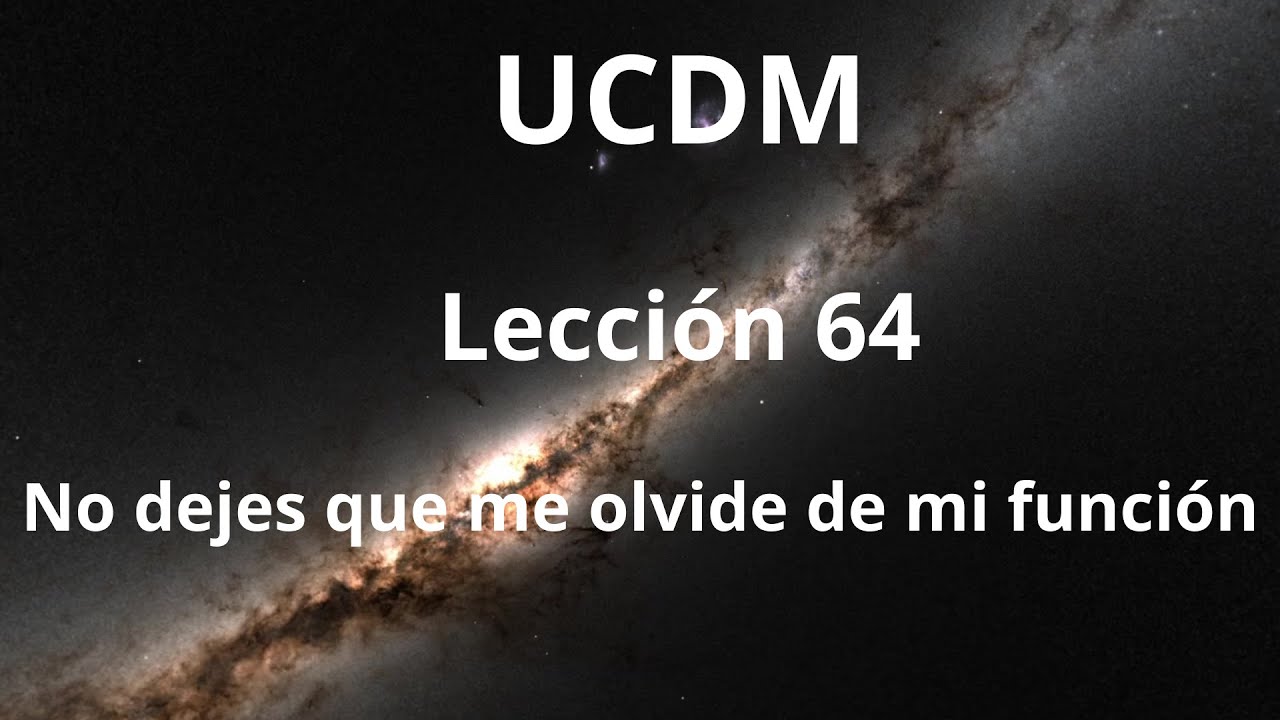 Lección 64. Un curso de Milagros.