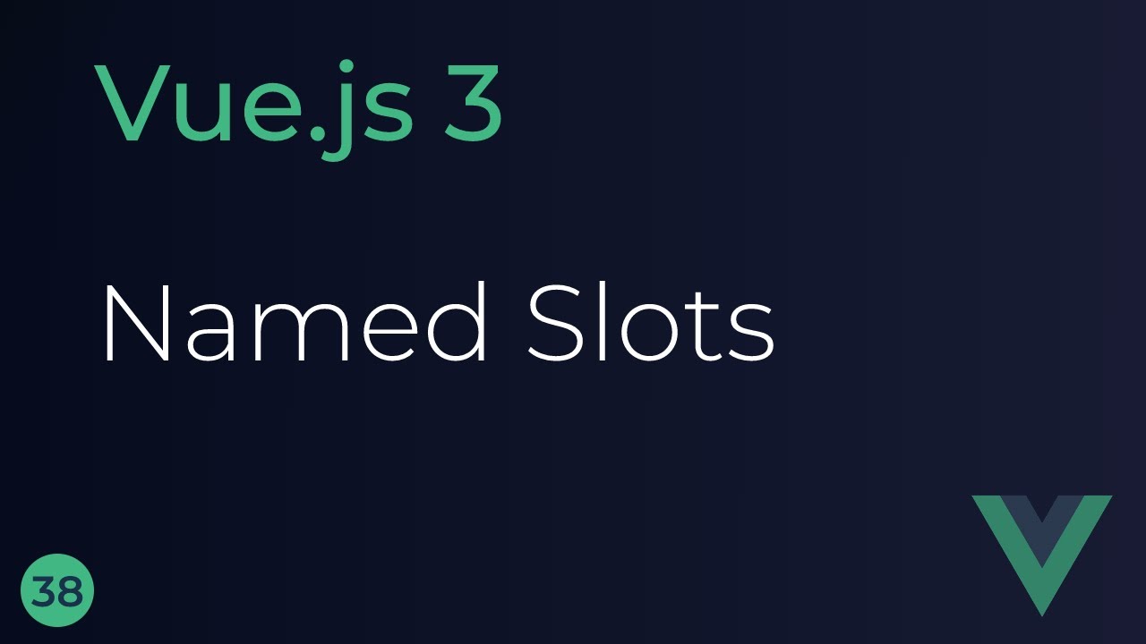 Vue JS 3 Tutorial - 38 - Named Slots