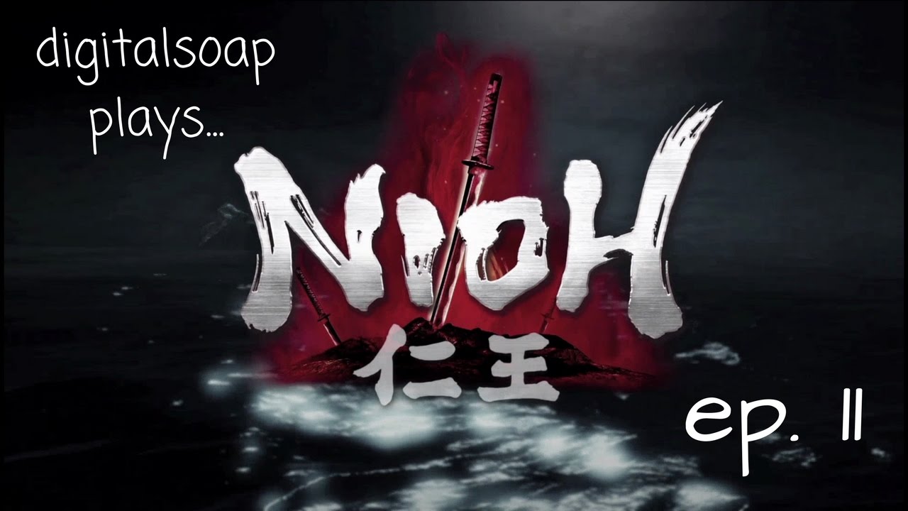 digitalsoap plays... Nioh - Episode 11: Descending the depths
