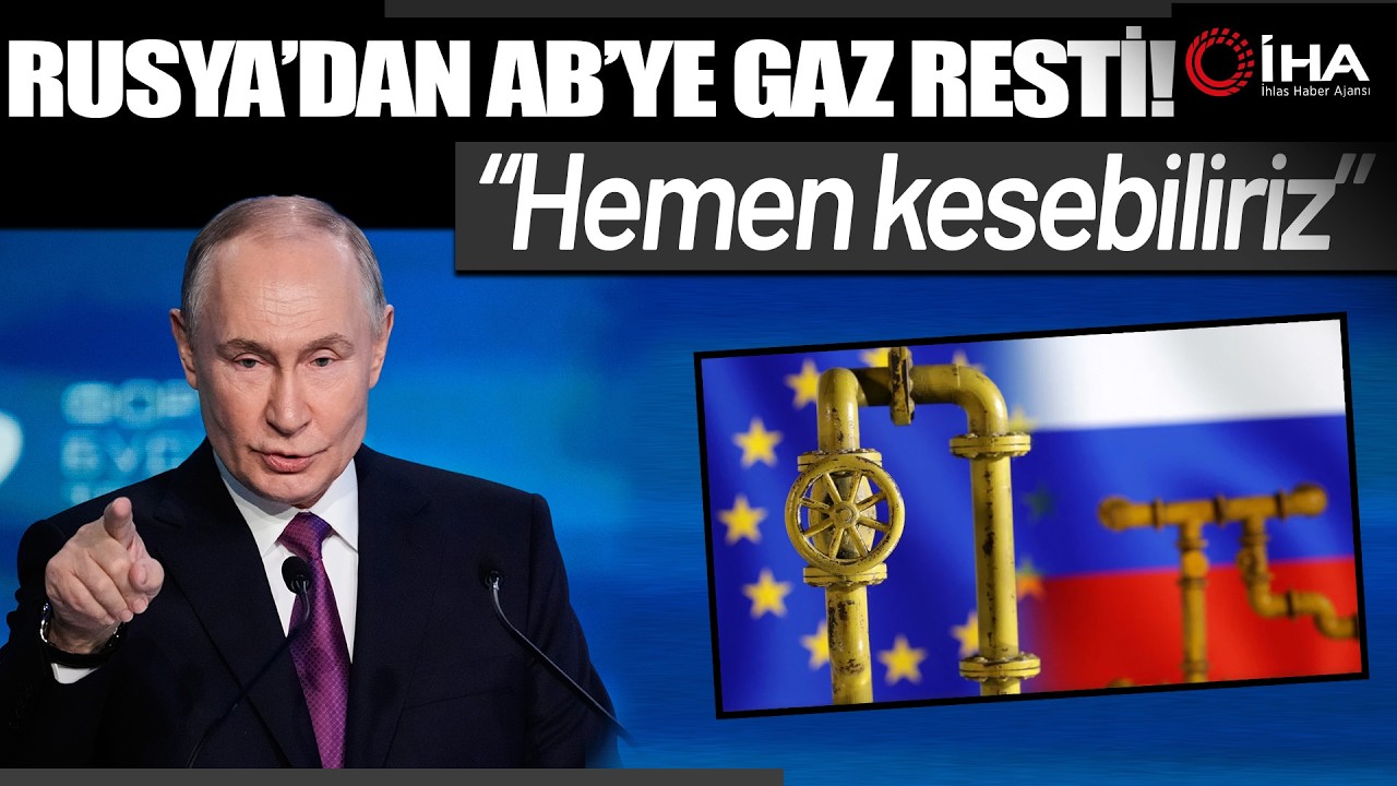 Putin: “Yeni Pazarlar Var, Avrupa’ya Gazı Durdurabiliriz”