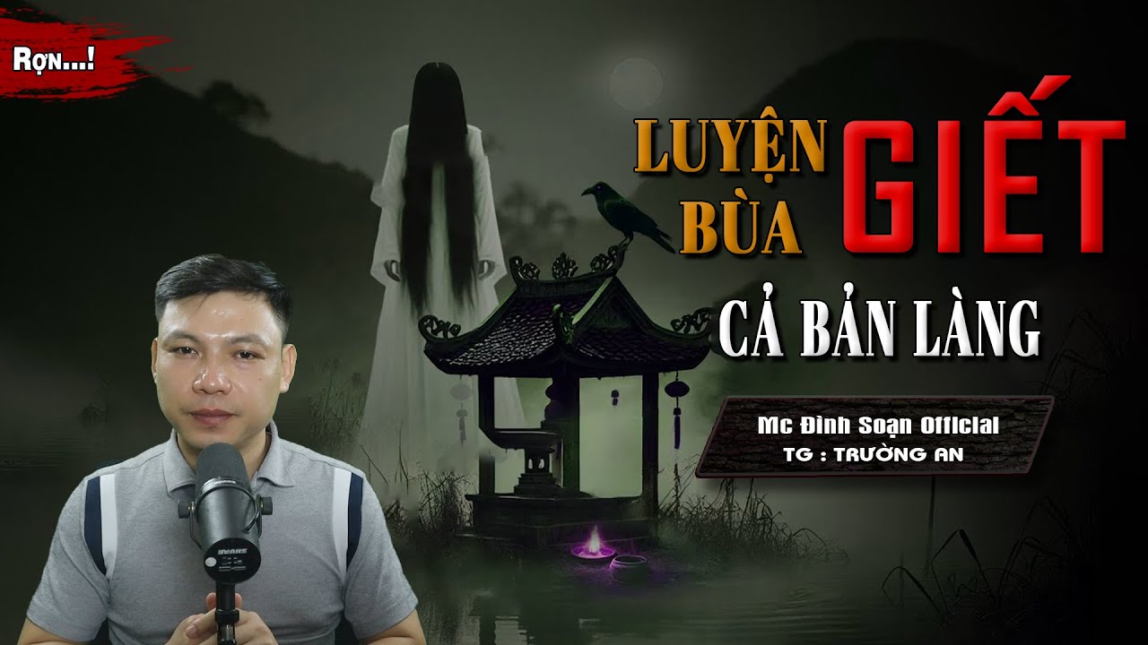 TRUYỆN MA : LUYỆN BÙA GIẾT CẢ BẢN LÀNG I Truyện Ma Làng Quê Thầy Bùa Trả Nghiệp I Mc Đình Soạn Kể Sợ