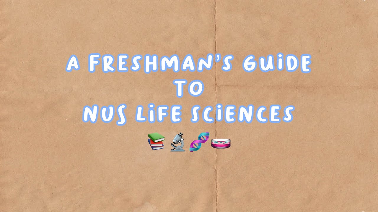 A Freshman's Guide to NUS Life Sciences