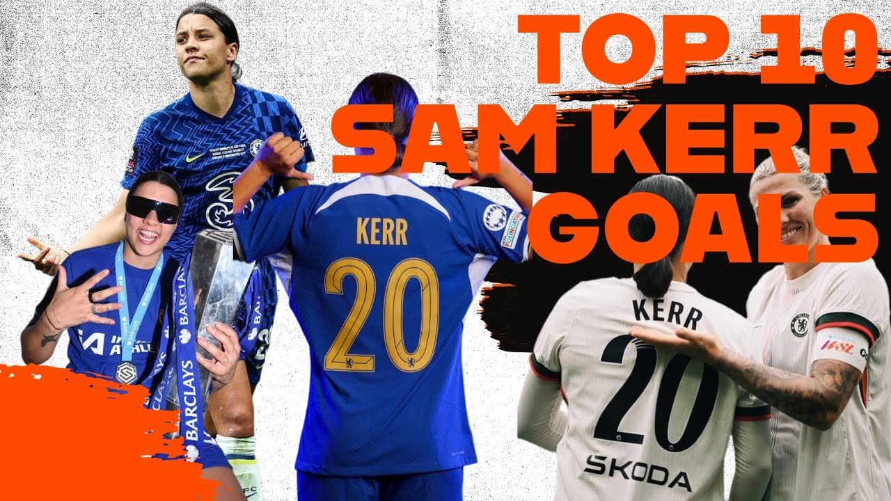 TOP 10 SAM KERR GOALS FOR CHELSEA