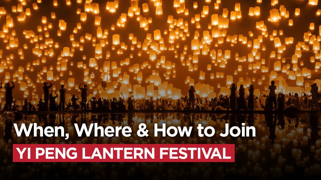 Yi Peng Lantern Festival Guide: When, Where & How to Join