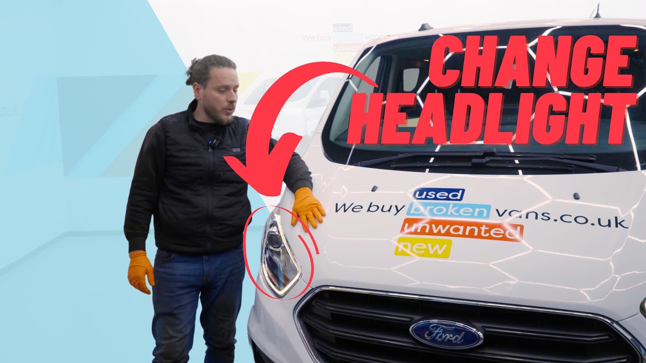 How to Remove and Change your Headlight and Bulbs on a 2019 Ford Transit Custom 2.0L EcoBlue 170