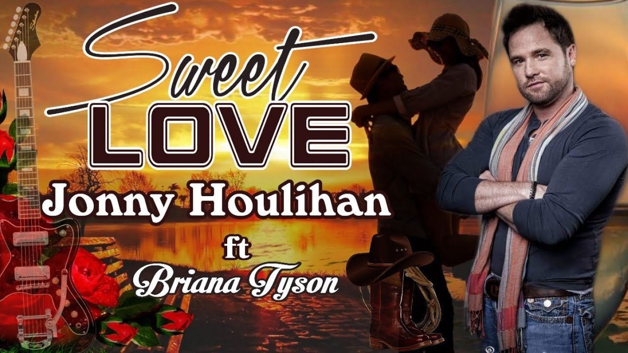 Sweet Love [Lyrics] - Jonny Houlihan ft.Briana Tyson