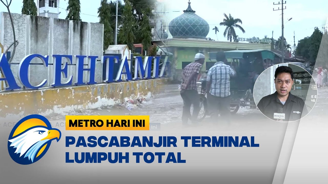 Terdampak Banjir, Terminal Aceh Tamiang Non Aktif - [Metro Hari Ini]