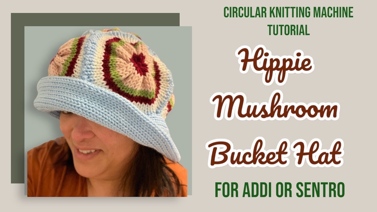 ADDI / SENTRO Circular Knitting Machine Tutorial (EASY & STEP-BY-STEP): Hippie Mushroom / Bucket Hat