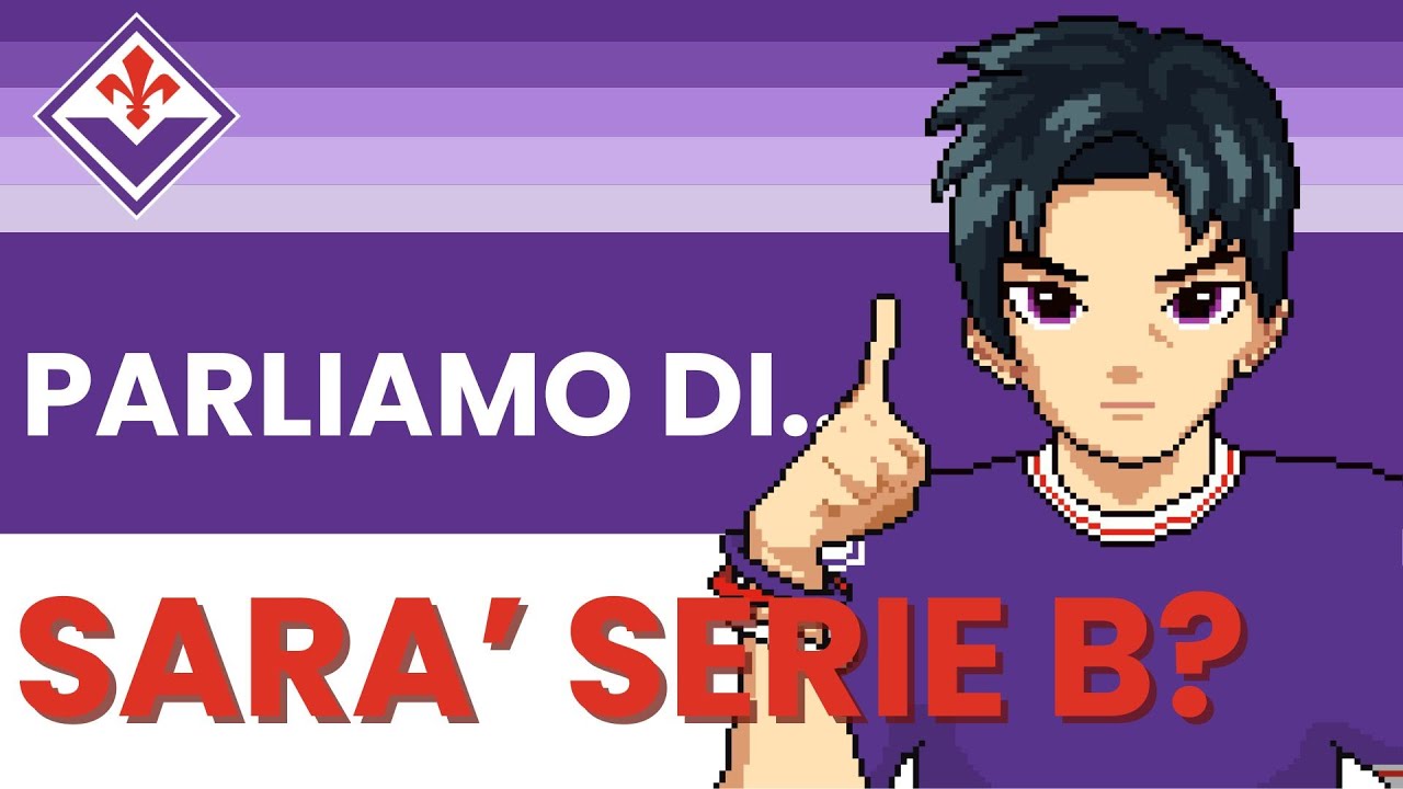 🟣PARLIAMO DI FIORENTINA🟣: FIORENTINA DESTINATA ALLA SERIE B?