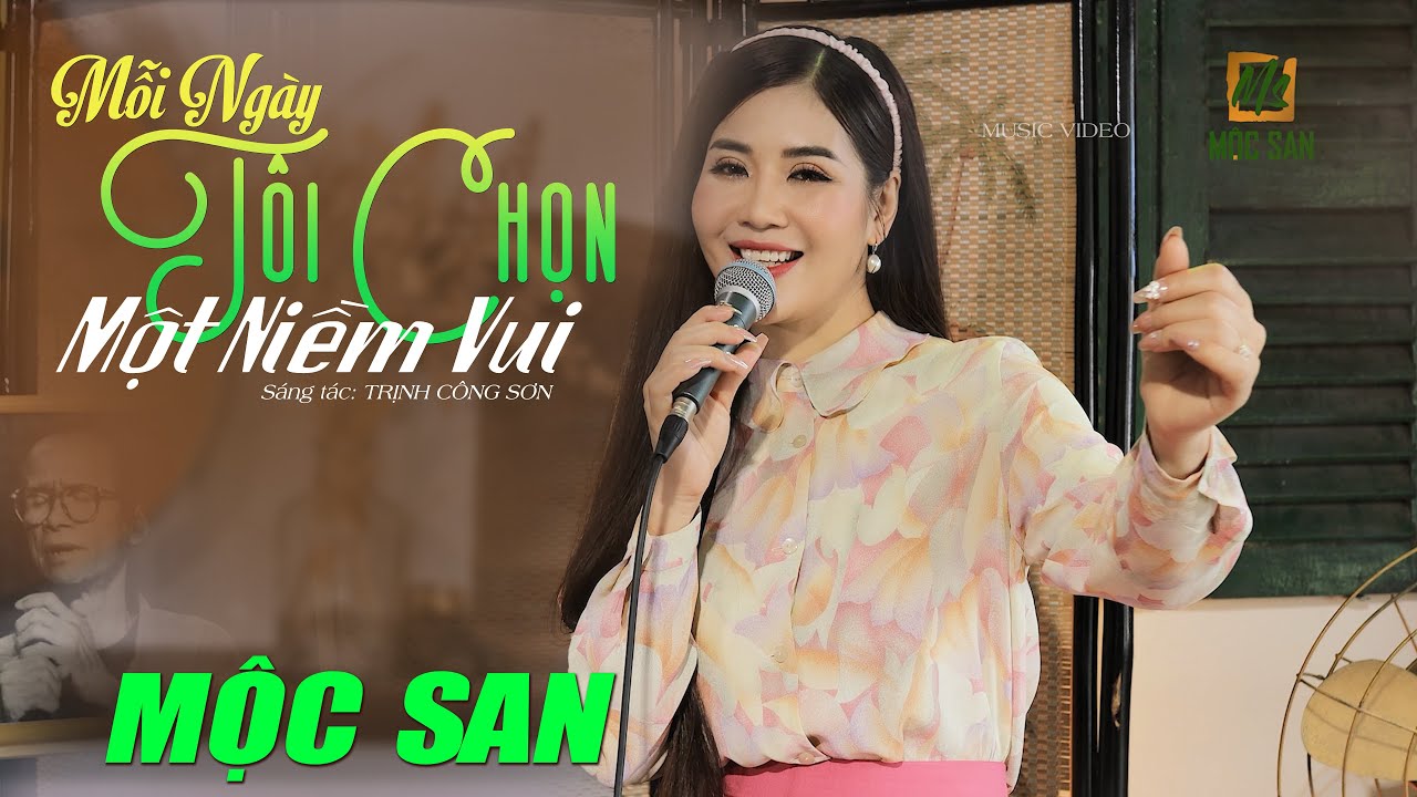 Mỗi Ngày Tôi Chọn Một Niềm Vui - Mộc San (Stac Trịnh Công Sơn) | NHẠC TRỊNH BẤT HỦ