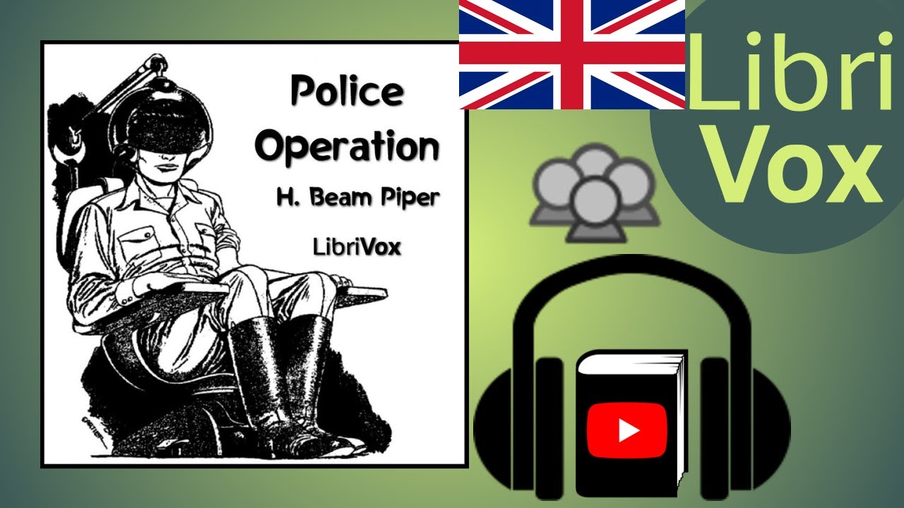 Police Operation by H. Beam PIPER read by Various | Full Audio Book