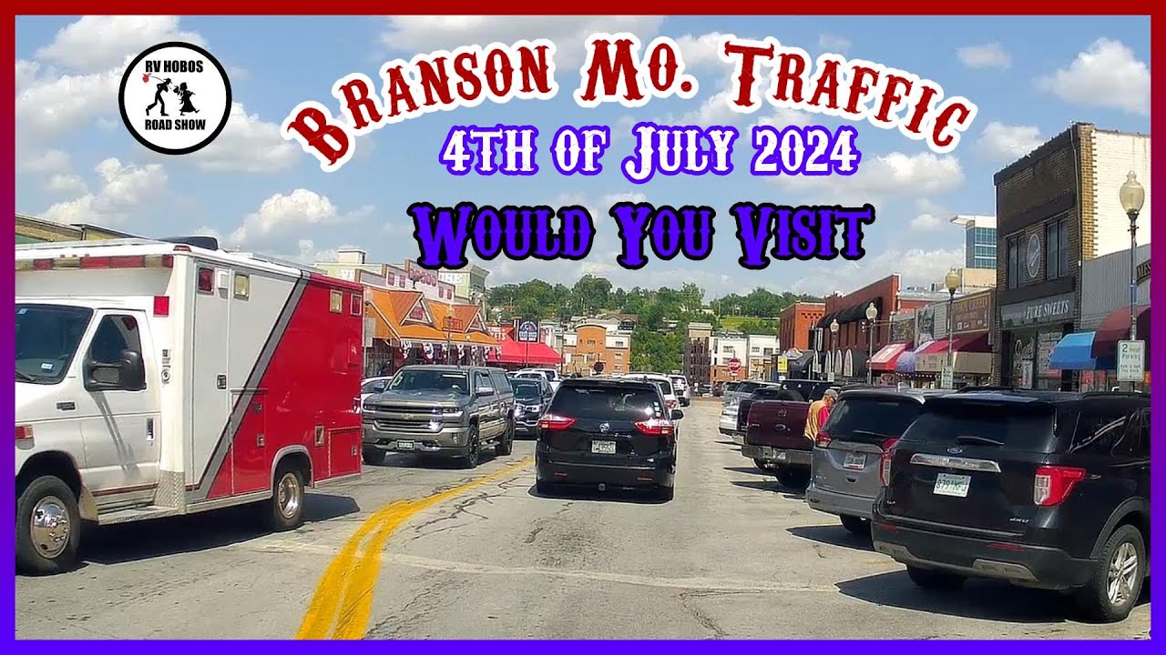 Branson Mo. Traffic Video |  Would you visit on the 4th of July?