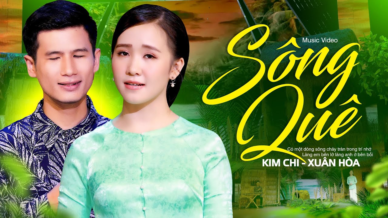 S&Ocirc;NG QU&Ecirc; - KIM CHI, XU&Acirc;N H&Ograve;A | Song Ca Bolero Ai Nghe Cũng Nghiện