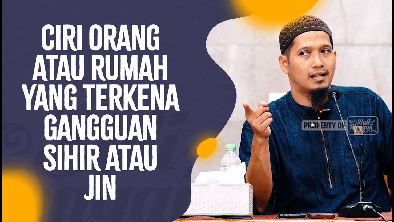 Video Pendek: Ciri Orang Atau Rumah Yang Kena Gangguan Sihir Atau Jin - Ustadz Abdurrahman Dani