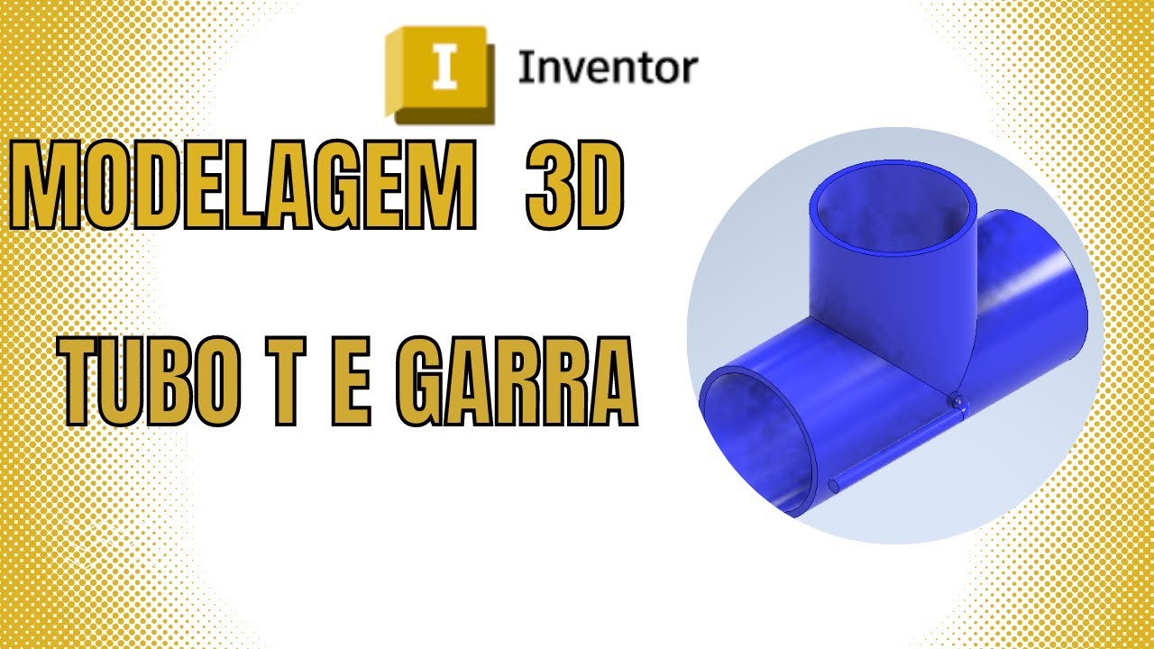 tutorial modelagem 3d autodesk inventor tubo t e garra