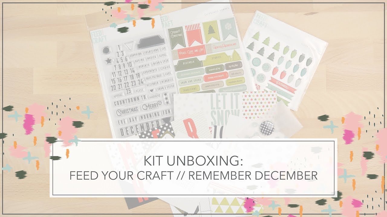 Feed Your Craft - Remember December // Kit Unboxing