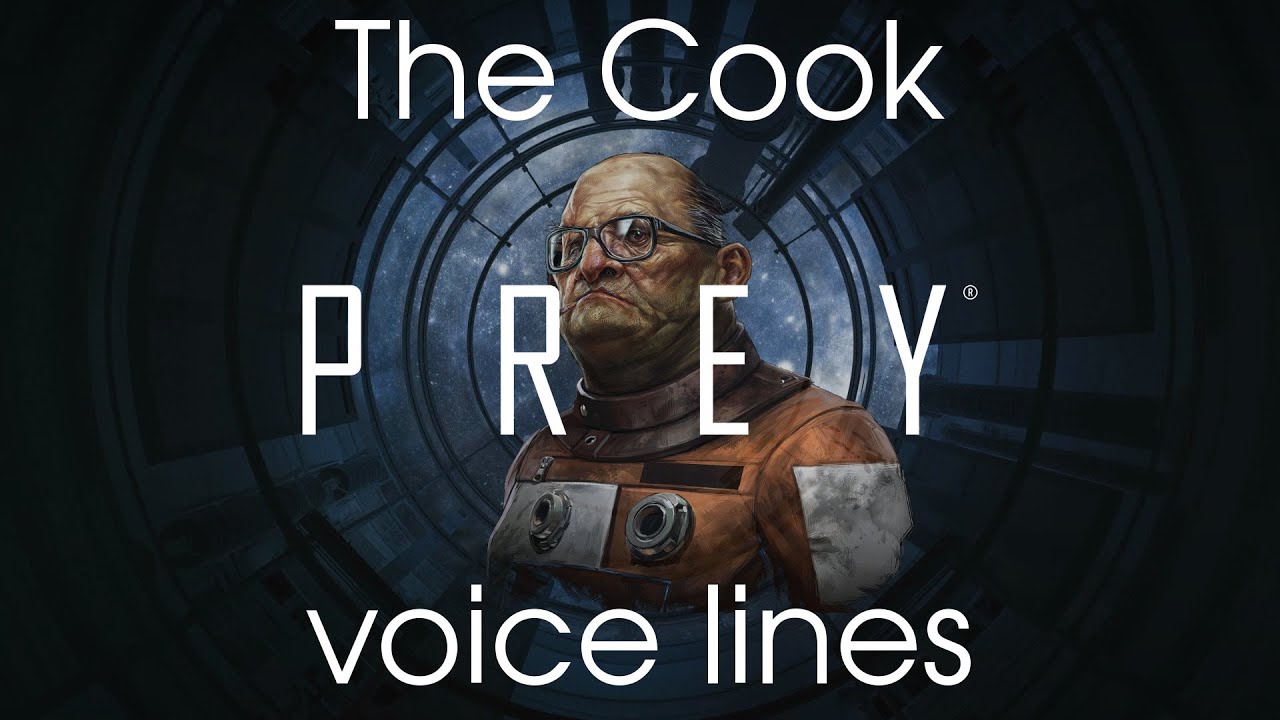 [Prey] All voice lines for the Cook