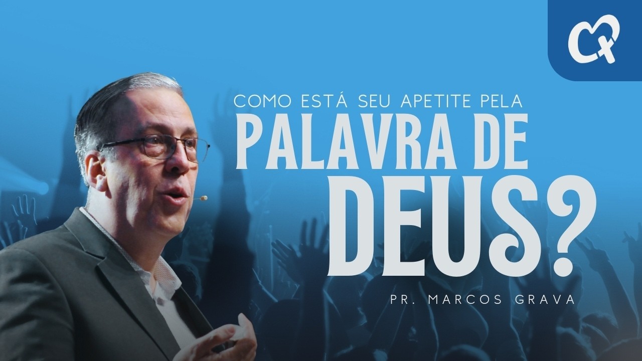 AO VIVO I COMO ESTÁ SEU APETITE PELA PALAVRA DE DEUS? I Pr. Marcos Grava