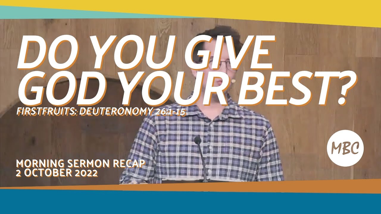 Do you give God your best? Deuteronomy 26:1-15 - 2nd October 2022 Morning Sermon Recap #MBC