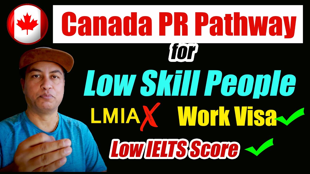 Canada PR Pathway For Low Skilled, Low IELTS Score People | Find Out How To?