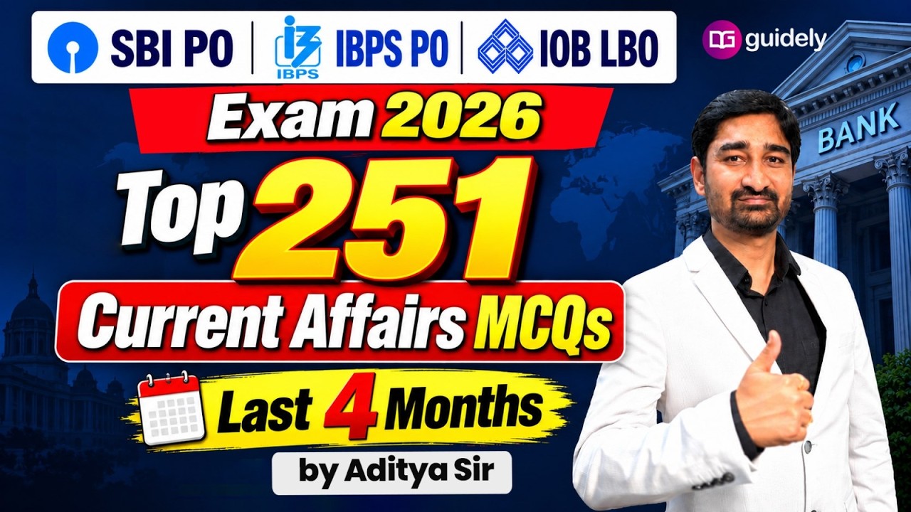 Last 4 Months Current Affairs | Top 251 MCQs for SBI PO, IBPS PO & IOB LBO 2026 | Aditya Sir