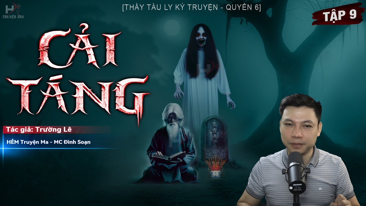 [Tập 9] Truyện Ma: CẢI TÁNG | Bức Ảnh Thờ - Thầy Tàu Ly Kỳ Truyện TG Trường Lê MC Đình Soạn Kể Sợ