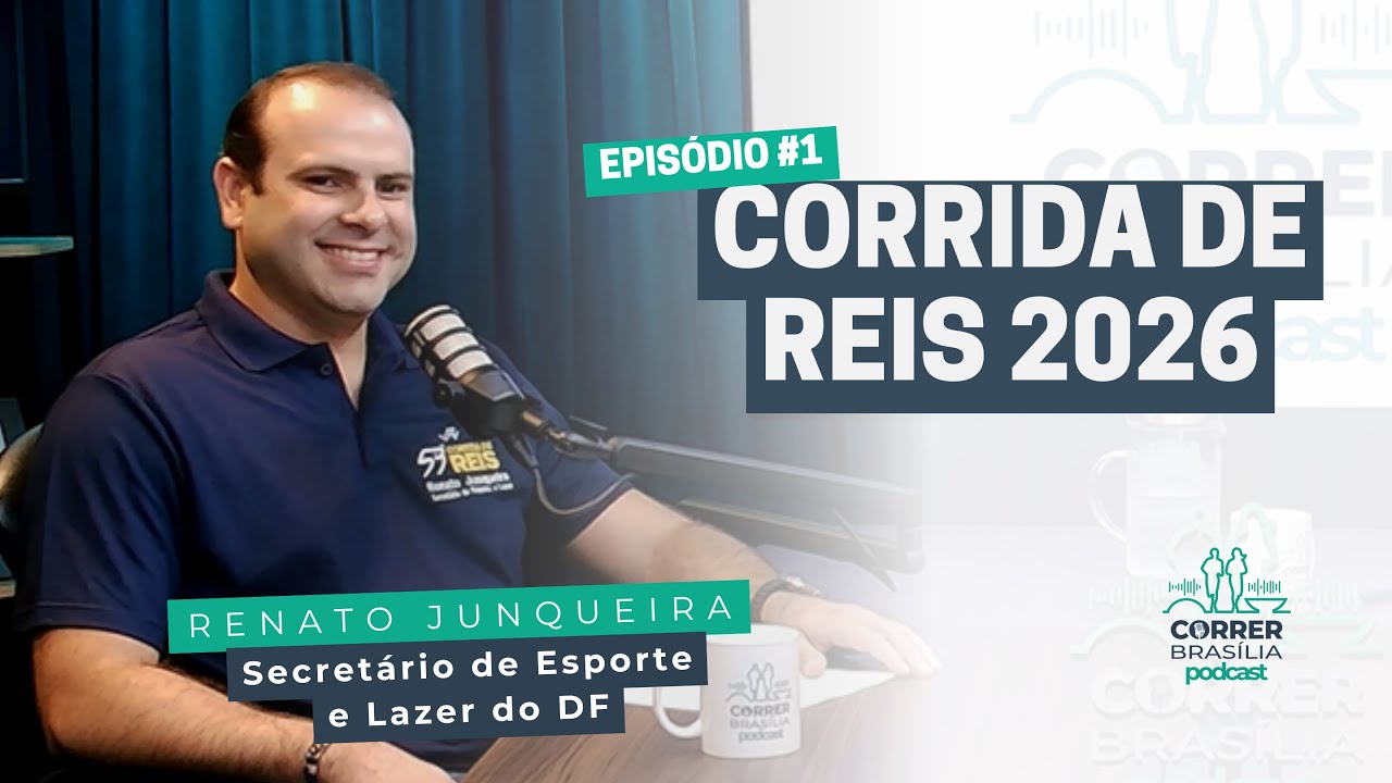 #1 - Corrida de Reis 2026 | Renato Junqueira, Secretário de Esporte e Lazer do DF