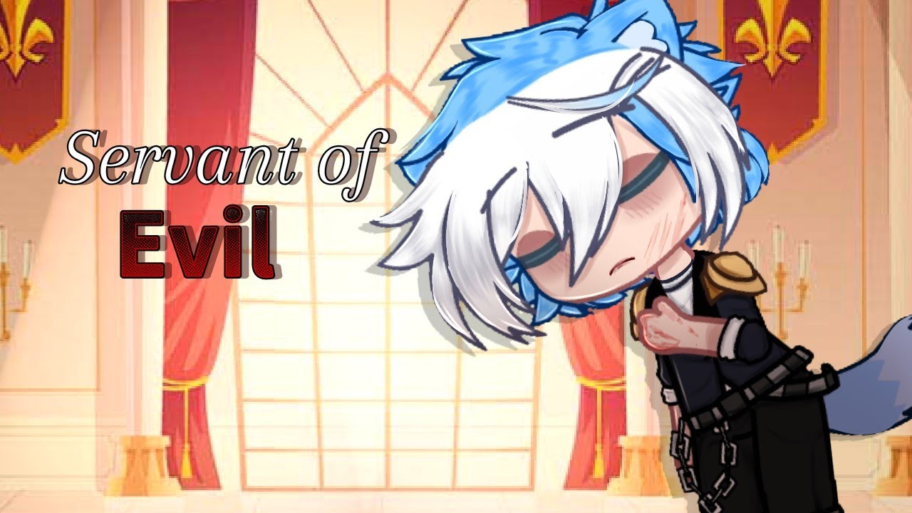 Servant of Evil || GCMV ||