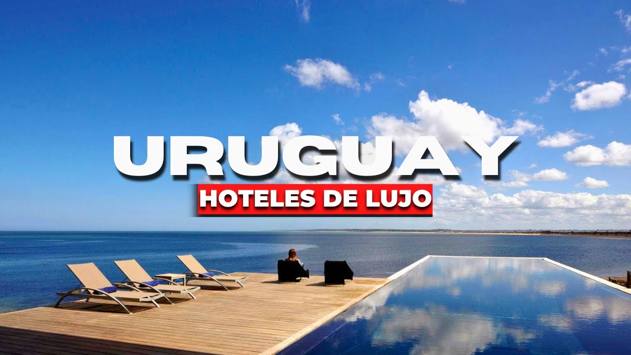 Top 10 Hoteles de Lujo en Uruguay Que Te Dejarán Sin Palabras