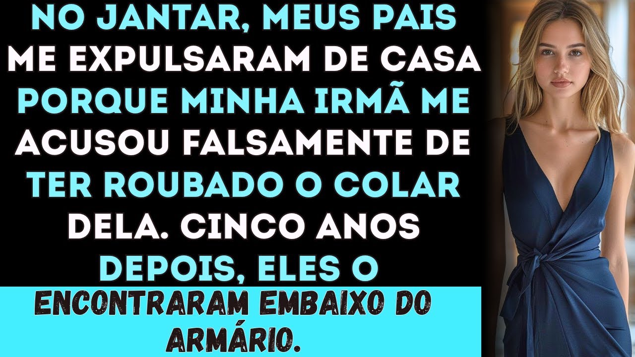 No jantar, meus pais me expulsaram de casa porque minha irmã me acusou falsamente de roubo…
