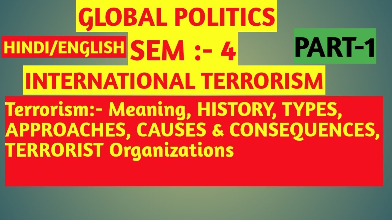 International Terrorism for Global Politics|Terrorism: Meaning, Types, Approaches, Causes|Terrorism|