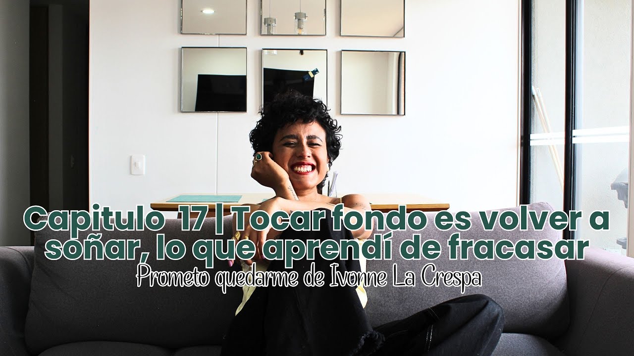 Prometo Quedarme| Capitulo 17: Tocar fondo es volver a soñar en el fracaso | Ivonne La Crespa