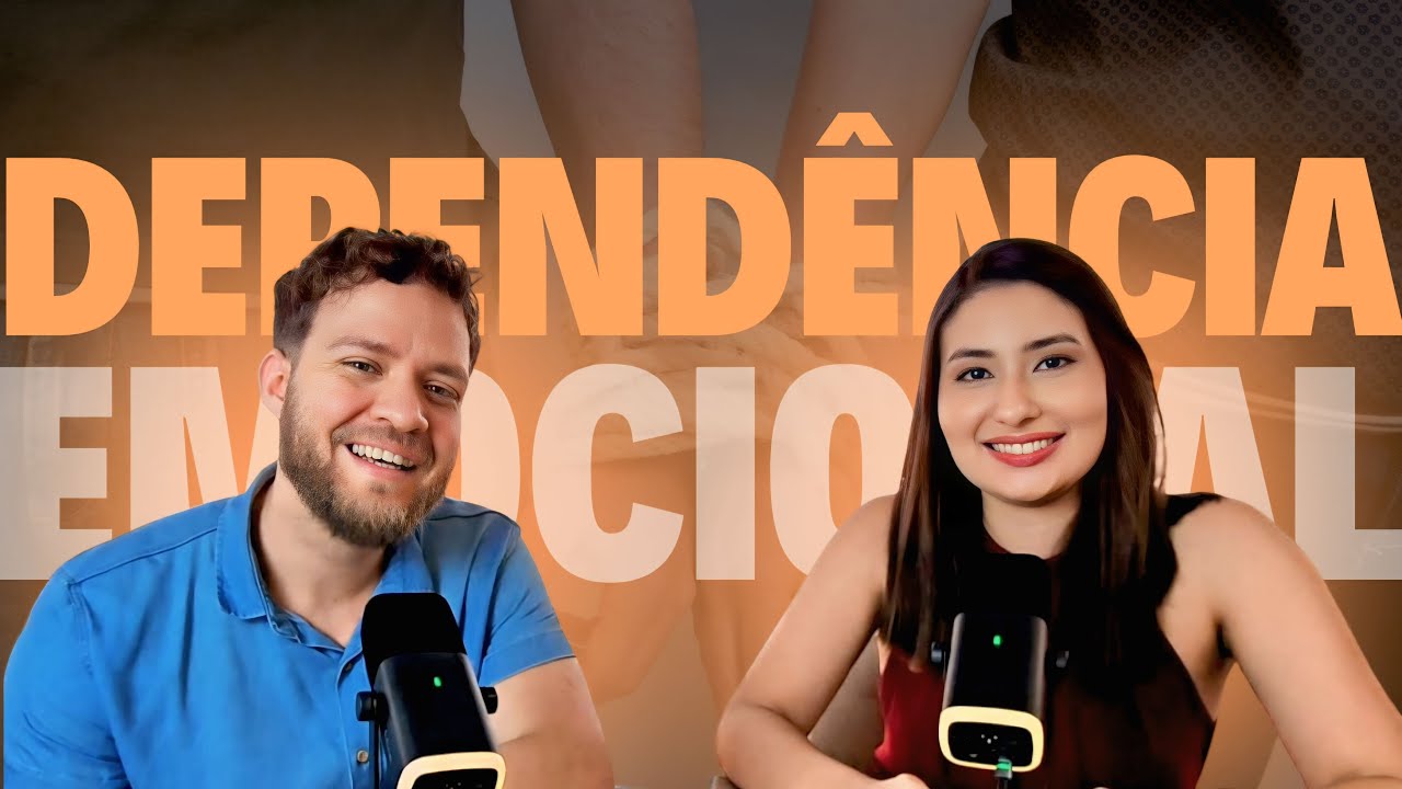 DEPENDÊNCIA EMOCIONAL - Ep. 009