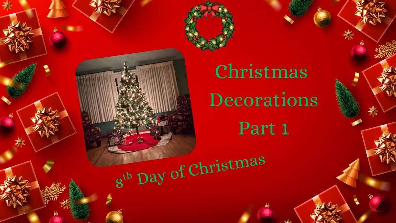8th Day of Christmas ~ Christmas Decorations Part 1