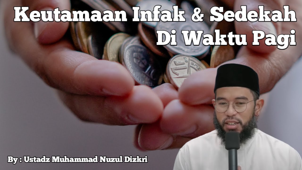Keutamaan Infaq & Sedekah Di Waktu Pagi | Ustadz Muhammad Nuzul Dzikri (Highlight Muslim)