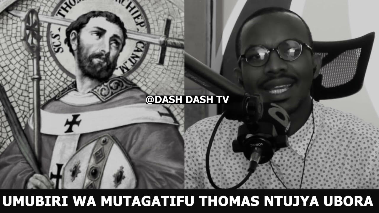 UBWIRU KU MUBIRI WA MUTAGATIFU TOMASI UTAJYA UBORA