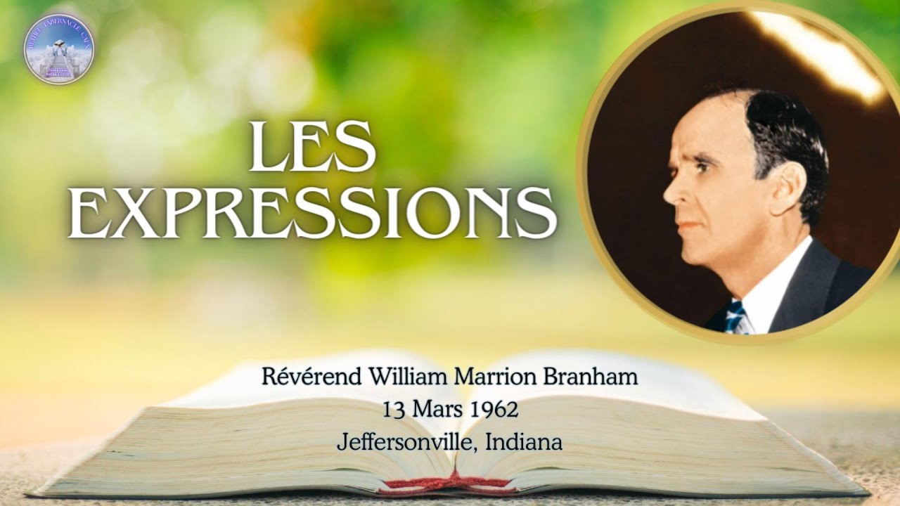 Les expressions, William Marrion Branham, 62-0313