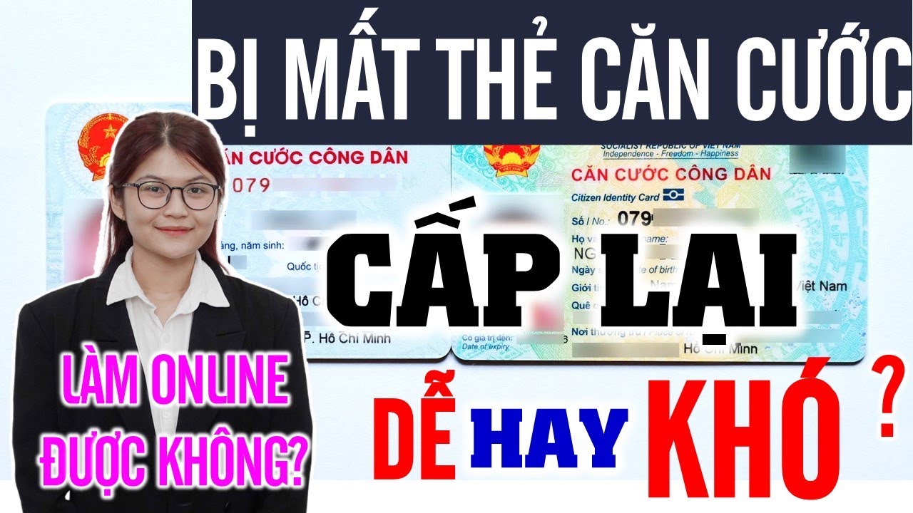 Thẻ Căn Cước Bị Mất - Cấp Lại Dễ hay Khó? Làm Online Được Không? Giải đáp pháp luật