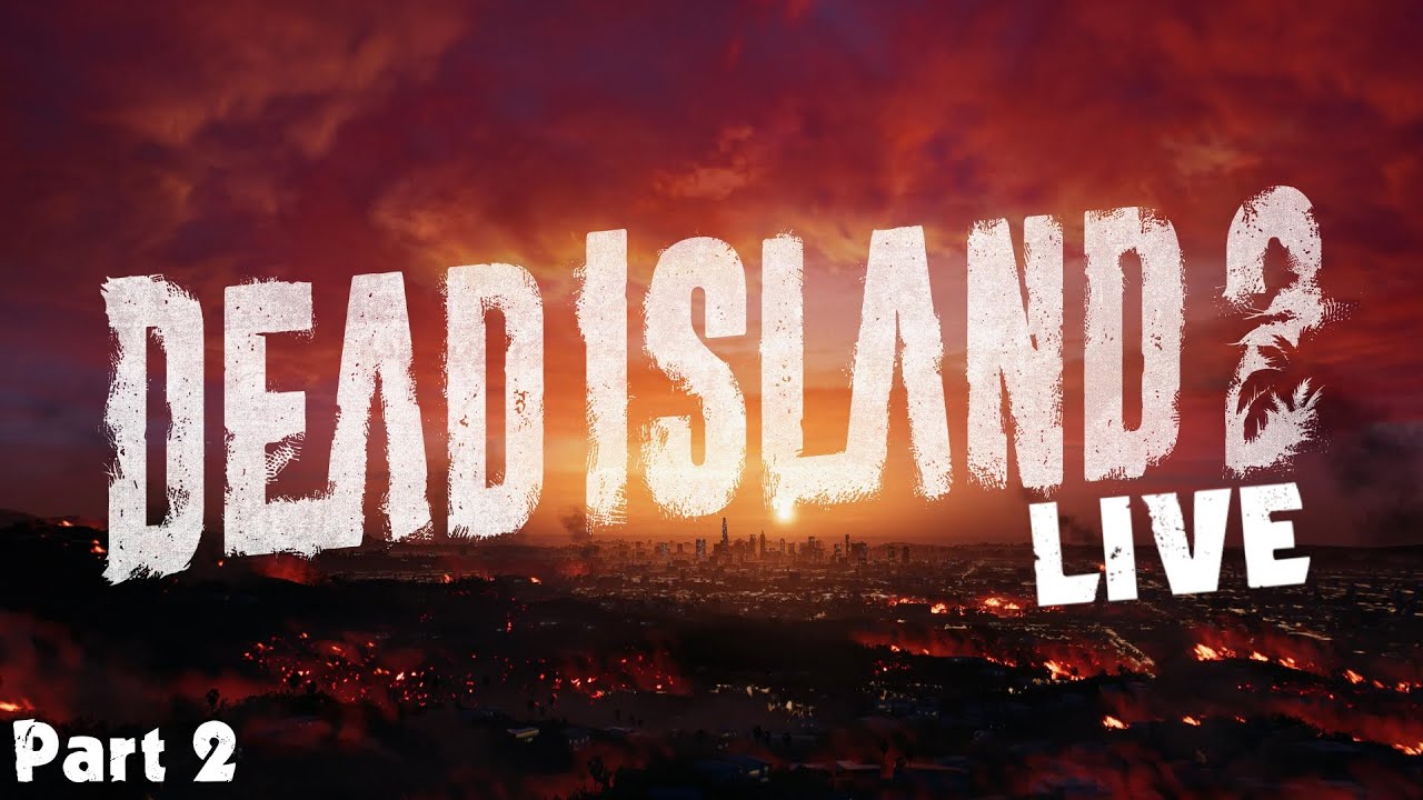 🔴Live - Dead Island 2 [Part 2]