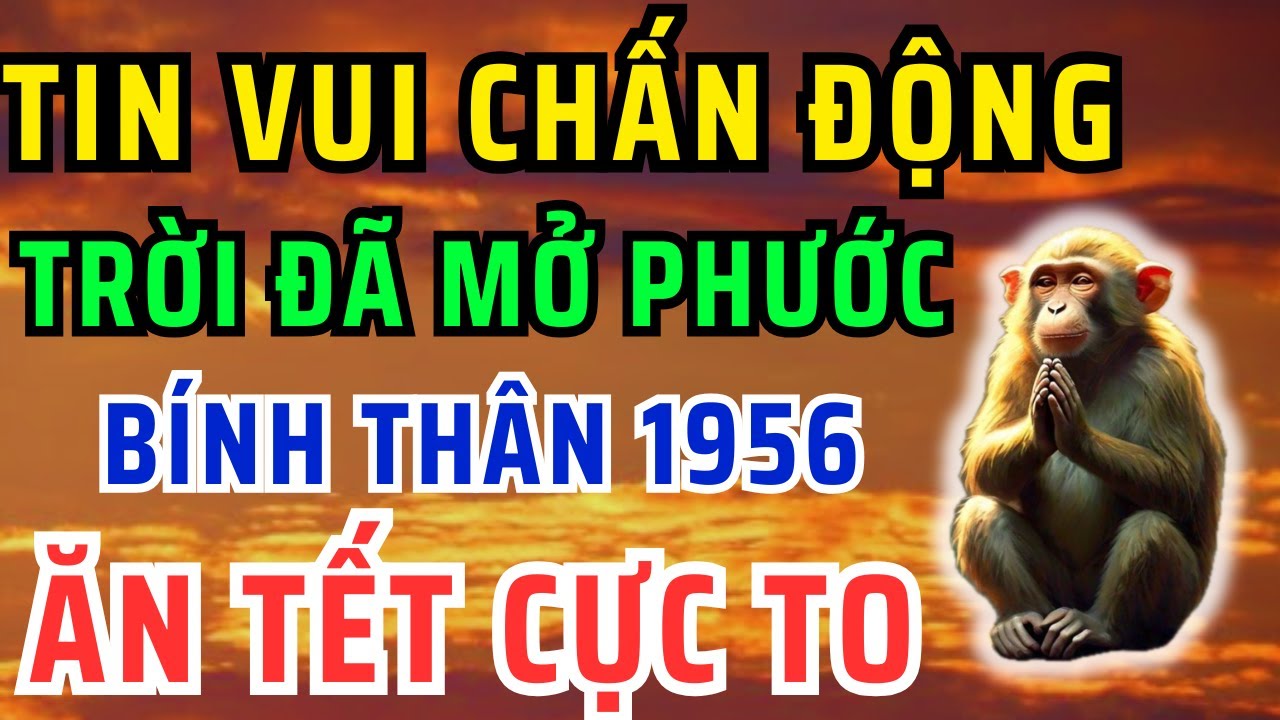 Tin Vui Chấn Động: Bính Thân 1956 Từ Nay Đến Tết Bất Ngờ Được Thần Tài Ban Lộc, Thưởng Vàng Ban Phúc