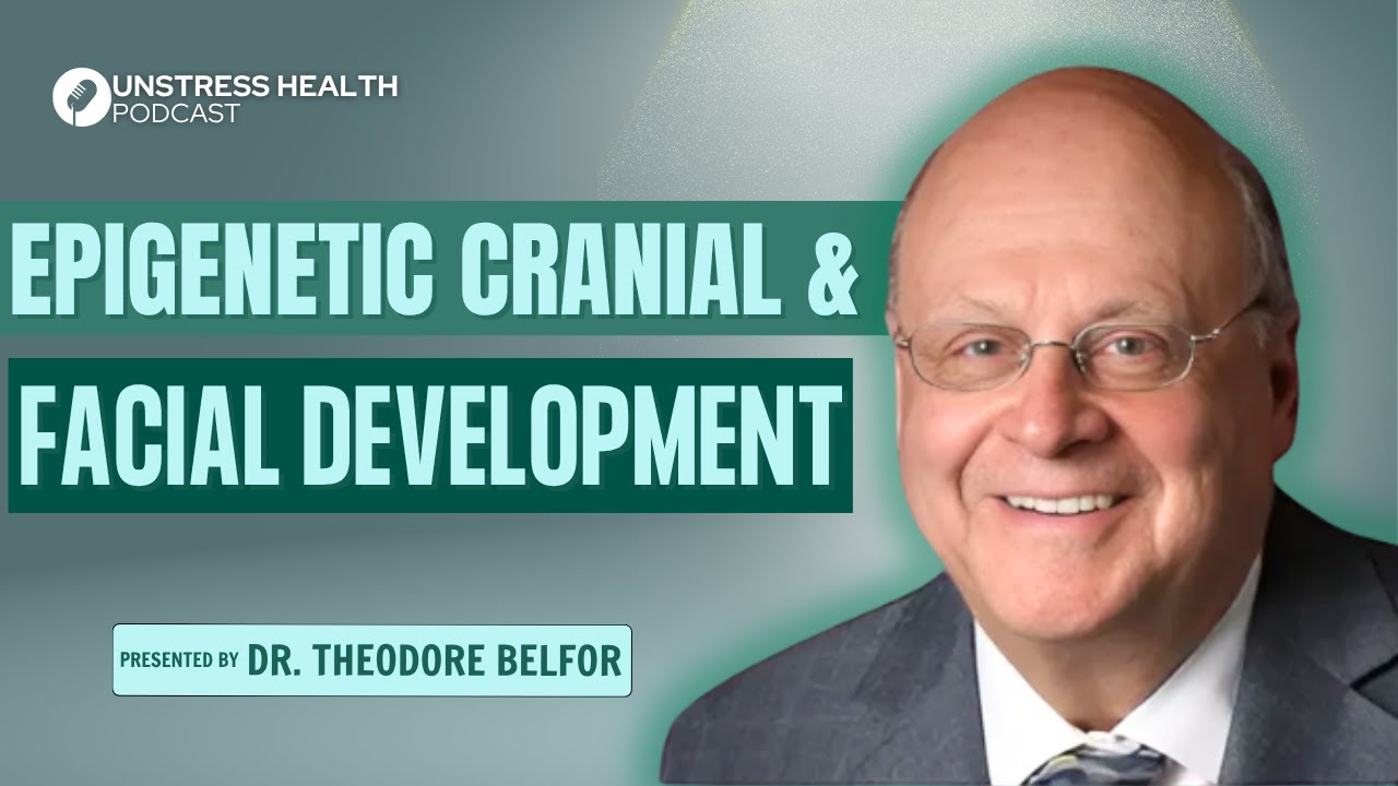 Dr Theodore Belfor: Epigenetic Cranial & Facial Development