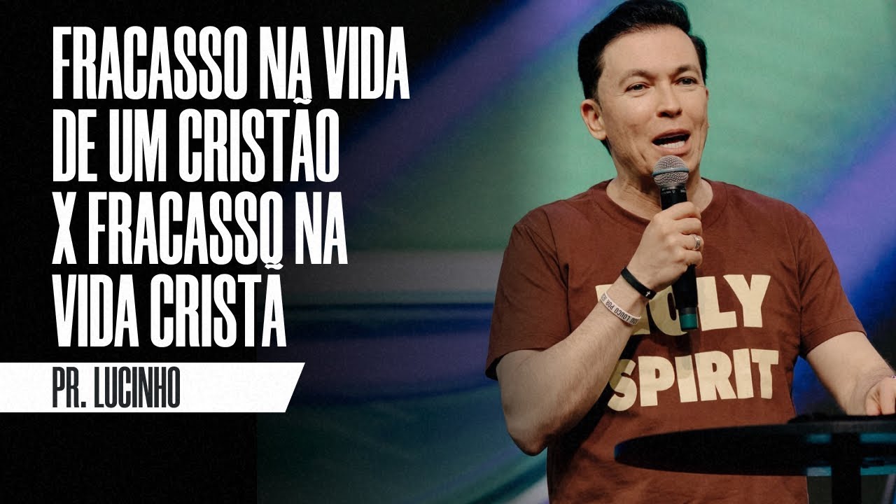 Fracasso na vida de um crist&atilde;o X Fracasso na vida crist&atilde; | Pr. Lucinho Barreto