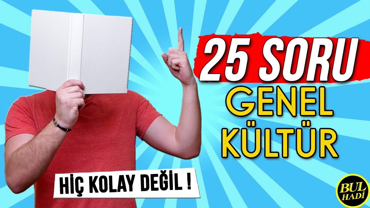 25 Soru ile Genel Kültürün Ne Kadar İyi Öğren - Eğitici Bilgi Soruları