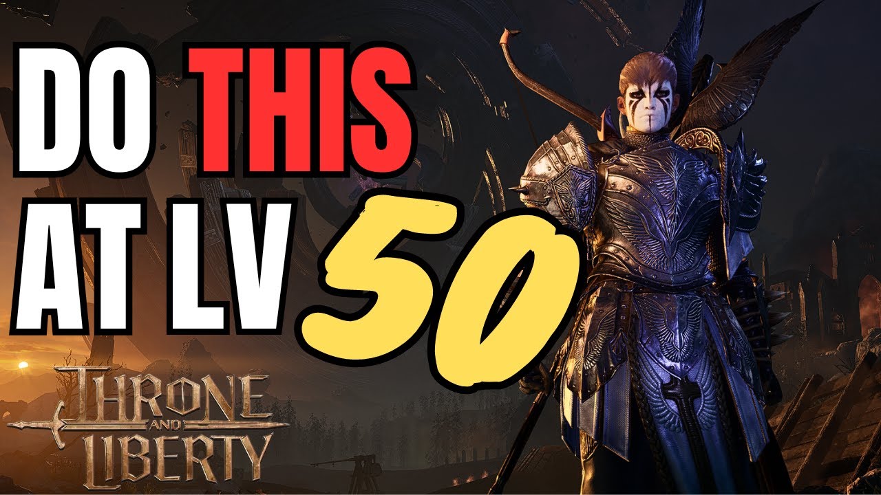 What To Do At Level 50 - Throne and Liberty
