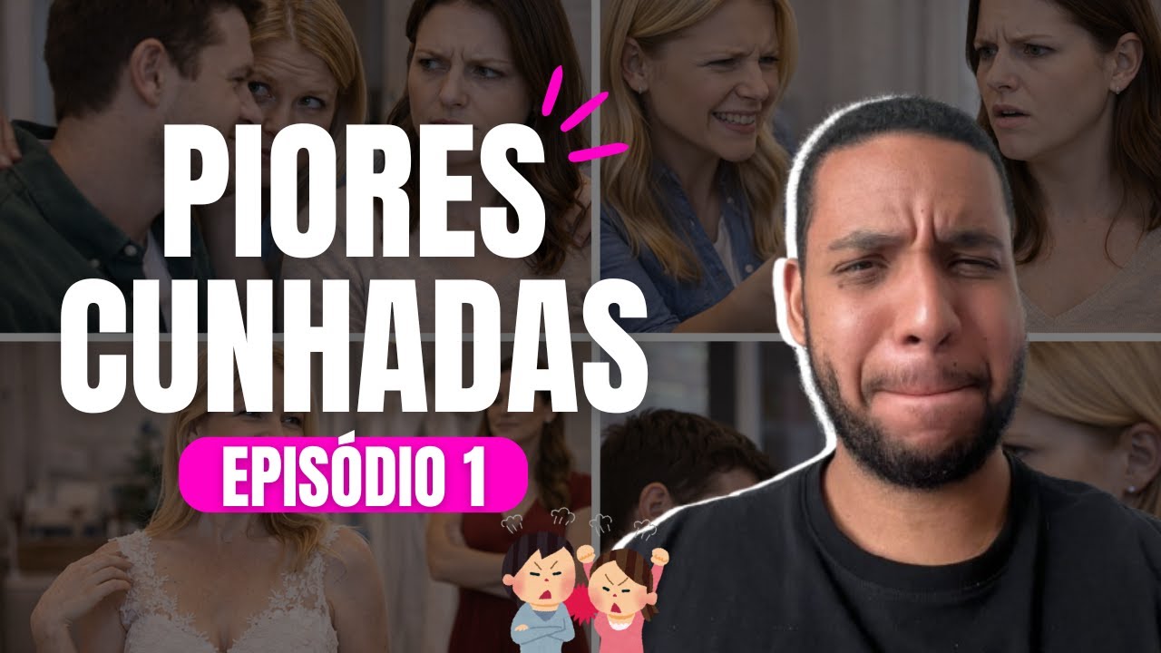 AS PIORES CUNHADAS - HISTÓRIA COMPLETA EP 01