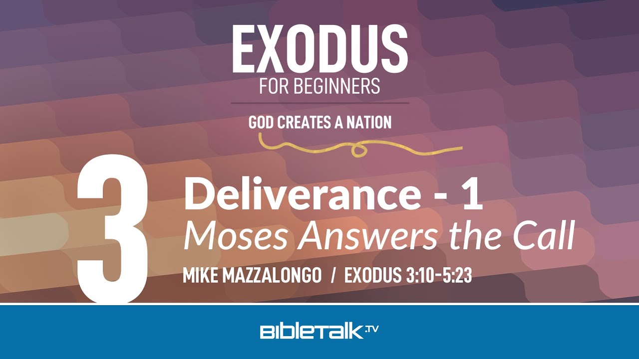 Deliverance - 1: Moses Answers the Call (Exodus 3-5 Bible Study) – Mike Mazzalongo | BibleTalk.tv