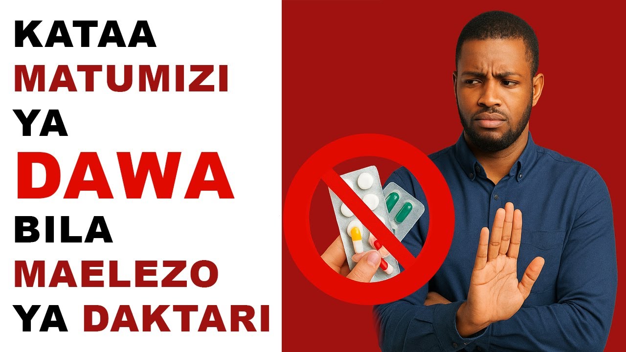 USIJITIBU - KUTUMIA DAWA BILA MAELEZO YA DAKTARI SIO UJANJA NI KUHATARISHA AFYA YA MGONJWA NA ....