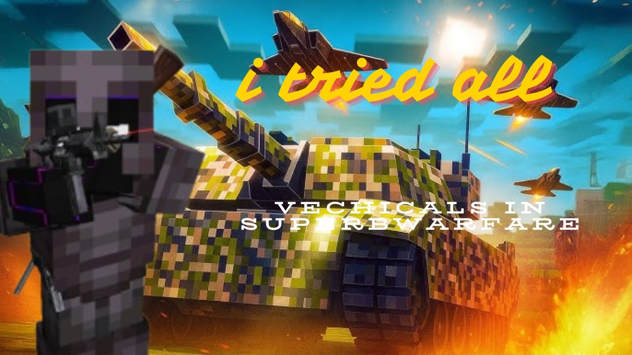 i tried all vechicals in superb warfare