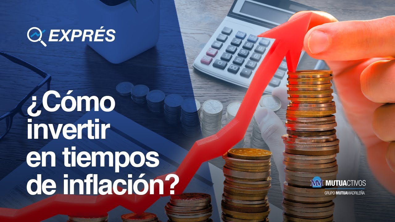 &iquest;C&oacute;mo invertir en tiempos de inflaci&oacute;n? - Si lo hubiera sabido